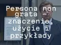 Mężczyzna w garniturze, z tekstem "Persona non grata - znaczenie, użycie i przykłady".