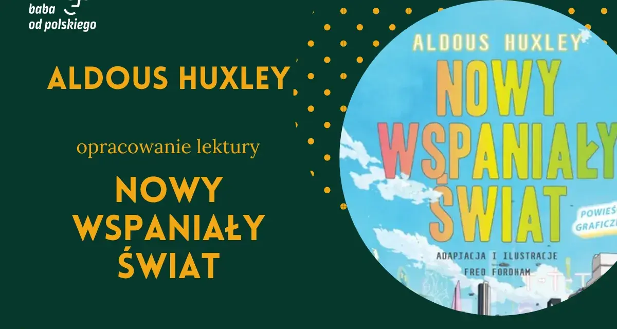 Opracowanie lektury "Nowy wspaniały świat" Aldousa Huxleya. Okładka książki z tytułem.