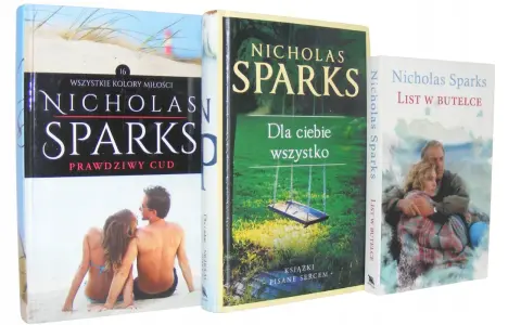 Trzy książki Nicholasa Sparksa: "Prawdziwy cud", "Dla ciebie wszystko" i "List w butelce". Bo dla ciebie wszystko.