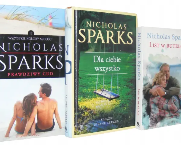 Trzy książki Nicholasa Sparksa: "Prawdziwy cud", "Dla ciebie wszystko" i "List w butelce". Bo dla ciebie wszystko.